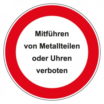 Schild Verbotszeichen rund mit Text Mitführen von Metallteilen oder Uhren verboten