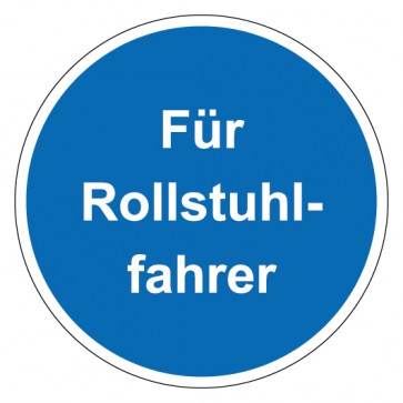 Schild Gebotszeichen rund mit Text Für Rollstuhlfahrer · selbstklebend
