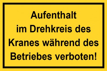 Baustellenschild Aufenthalt im Drehkreis des Kranes während des Betriebes verboten | gelb | selbstklebend