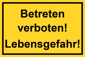 Baustellenschild Betreten verboten! Lebensgefahr | gelb