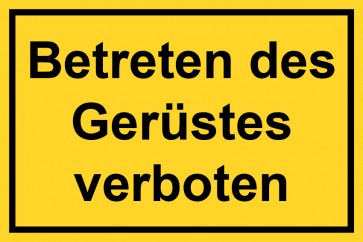 Baustellenschild Betreten des Gerüstes verboten | gelb | selbstklebend