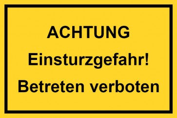 Baustellenschild Achtung Einsturzgefahr! Betreten verboten | gelb