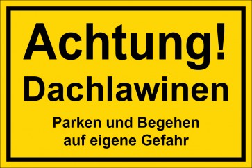Schild Achtung Dachlawinen Parken und Begehen auf eigene Gefahr | gelb