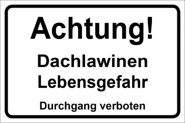 Schild Achtung Dachlawinen Lebensgefahr Durchgang verboten | weiß