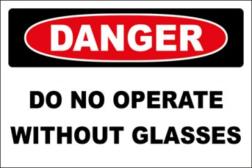 Hinweisschild Do No Operate Without Glasses · Danger | selbstklebend