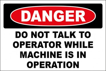 Hinweisschild Do Not Talk To Operator While Machine Is In Operation · Danger