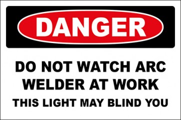 Hinweisschild Do Not Watch Arc Welder At Work This Light May Blind You · Danger · OSHA Arbeitsschutz