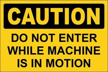 Hinweisschild Do Not Enter While Machine Is In Motion · Caution