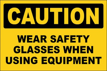 Hinweisschild Wear Safety Glasses When Using Equipment · Caution | selbstklebend