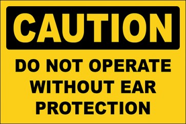Hinweisschild Do Not Operate Without Ear Protection · Caution | selbstklebend
