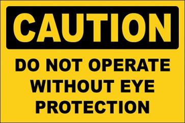 Hinweisschild Do Not Operate Without Eye Protection · Caution | selbstklebend