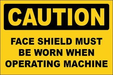 Hinweisschild Face Shield Must Be Worn When Operating Machine · Caution