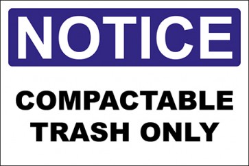 Hinweisschild Compactable Trash Only · Notice · OSHA Arbeitsschutz