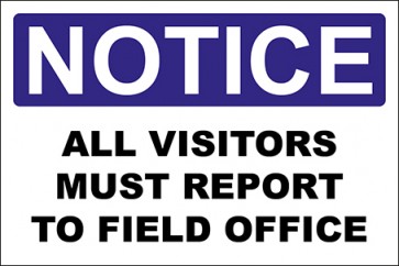 Hinweisschild All Visitors Must Report To Field Office · Notice | selbstklebend