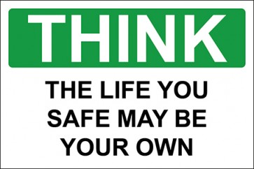 Hinweisschild The Life You Safe May Be Your Own · Safety First | selbstklebend