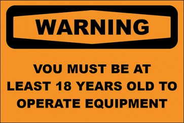 Hinweisschild Vou Must Be At Least 18 Years Old To Operate Equipment · Warning · OSHA Arbeitsschutz