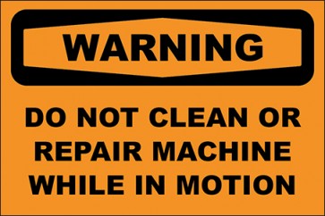 Hinweisschild Do Not Clean Or Repair Machine While In Motion · Warning · OSHA Arbeitsschutz