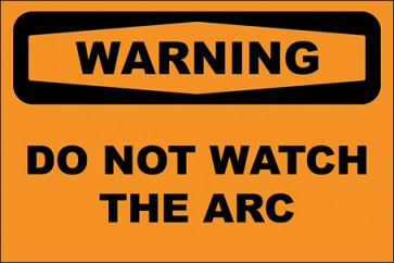 Hinweisschild Do Not Watch The Arc · Warning · OSHA Arbeitsschutz