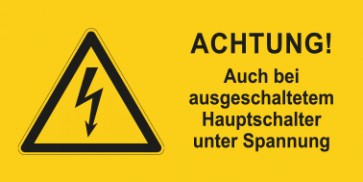 Warnhinweis Schild Elektrotechnik ACHTUNG! Auch bei ausgeschaltetem Hauptschalter unter Spannung · mit Warnzeichen
