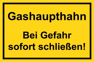 Schild Gashaupthahn · Bei Gefahr sofort schließen! schwarz · gelb 