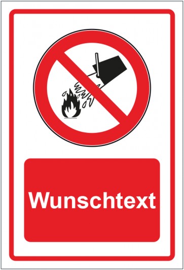 Schild Verbotszeichen Mit Wasser löschen verboten rot mit WUNSCHTEXT