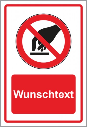 Schild Verbotszeichen Berühren verboten rot mit WUNSCHTEXT