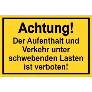 Baustellenschild Achtung! Der Aufenthalt und Verkehr unter schwebender Last ist verboten | gelb