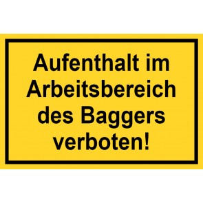 Baustellenschild Aufenthalt im Arbeitsbereich des Baggers verboten | gelb