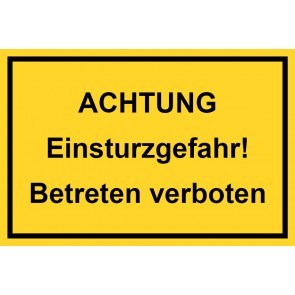 Baustellenschild Achtung Einsturzgefahr! Betreten verboten | gelb