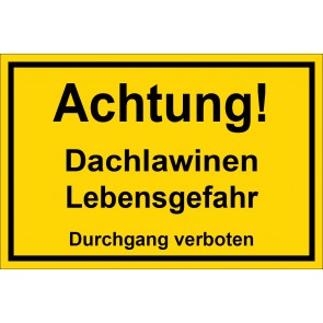 Schild Achtung Dachlawinen Lebensgefahr Durchgang verboten | gelb