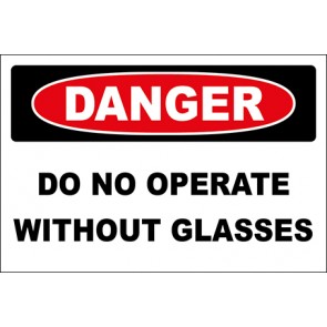 Hinweisschild Do No Operate Without Glasses · Danger · OSHA Arbeitsschutz