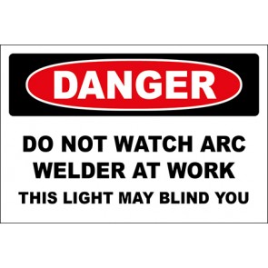 Hinweisschild Do Not Watch Arc Welder At Work This Light May Blind You · Danger | selbstklebend