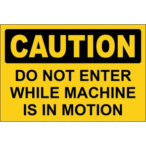 Hinweisschild Do Not Enter While Machine Is In Motion · Caution · OSHA Arbeitsschutz