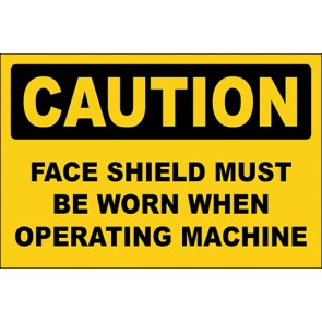 Hinweisschild Face Shield Must Be Worn When Operating Machine · Caution | selbstklebend