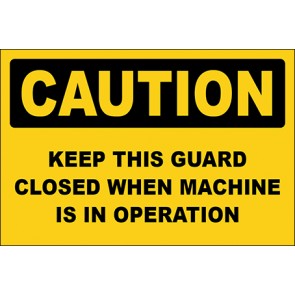 Hinweisschild Keep This Guard Closed When Machine Is In Operation · Caution | selbstklebend