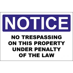 Hinweisschild No Trespassing On This Property Under Penalty Of The Law · Notice · OSHA Arbeitsschutz