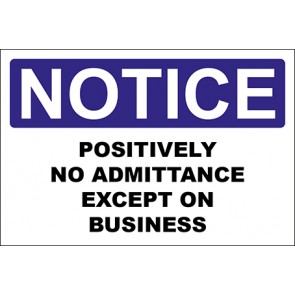 Hinweisschild Positively No Admittance Except On Business · Notice · OSHA Arbeitsschutz