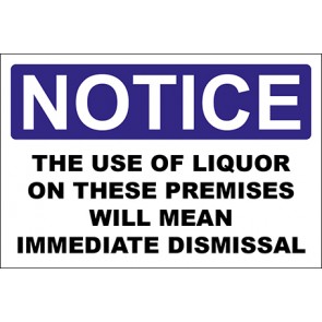 Hinweisschild The Use Of Liquor On These Premises Will Mean Immediate Dismissal · Notice | selbstklebend