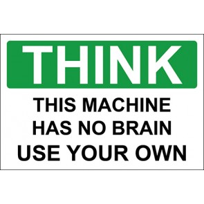 Hinweisschild This Machine Has No Brain Use Your Own · Safety First · OSHA Arbeitsschutz