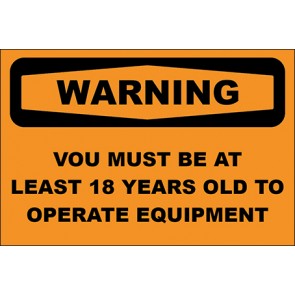 Hinweisschild Vou Must Be At Least 18 Years Old To Operate Equipment · Warning | selbstklebend
