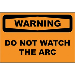 Hinweisschild Do Not Watch The Arc · Warning · OSHA Arbeitsschutz