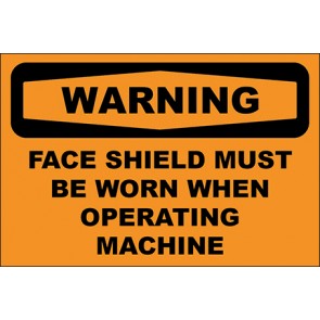 Hinweisschild Face Shield Must Be Worn When Operating Machine · Warning