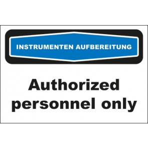 Hinweisschild Instrumentenaufbereitung Authorized personnel only · selbstklebend