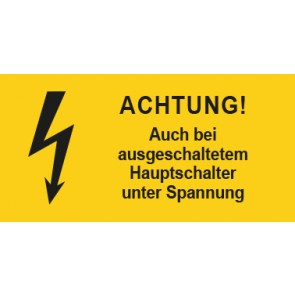 Warnhinweis Schild Elektrotechnik ACHTUNG! Auch bei ausgeschaltetem Hauptschalter unter Spannung · mit Blitz Symbol