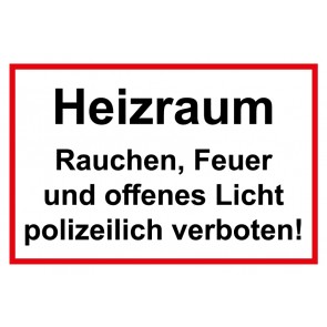 Schild Heizraum · Rauchen, Feuer und offenes Licht polizeilich verboten! rot · weiß 