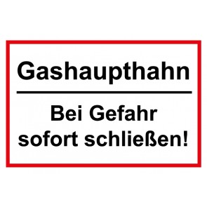 Schild Gashaupthahn · Bei Gefahr sofort schließen! rot · weiß 
