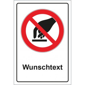 Schild Verbotszeichen Berühren verboten mit WUNSCHTEXT