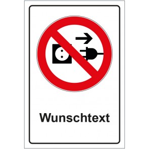 Schild Verbotszeichen Stecker ziehen verboten mit WUNSCHTEXT
