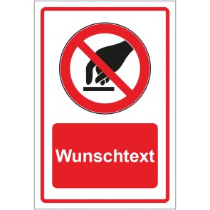 Schild Verbotszeichen Berühren verboten rot mit WUNSCHTEXT · selbstklebend