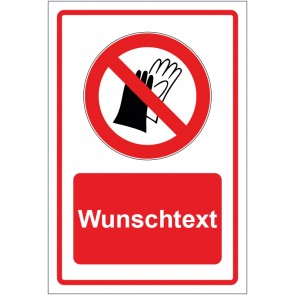 Schild Verbotszeichen Benutzen von Handschuhen verboten rot mit WUNSCHTEXT
